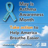 May is Asthma Awareness Month - Take Action to Help America Breathe Easier